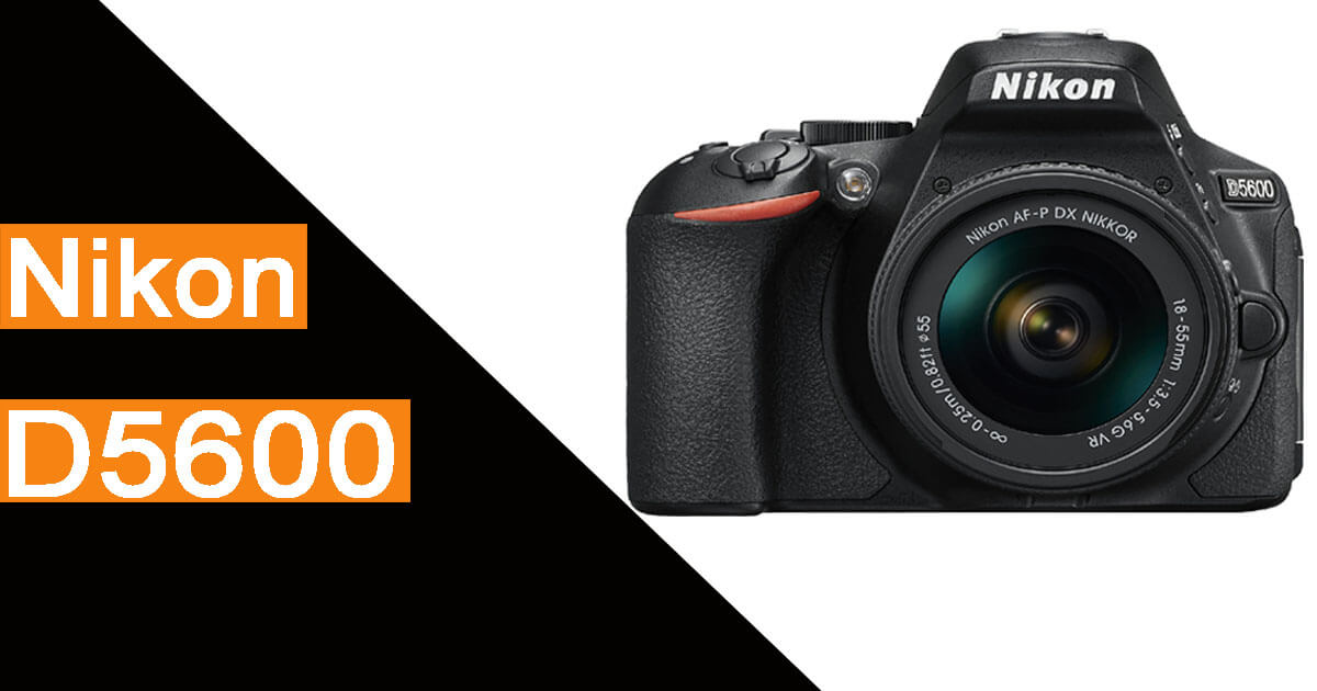 Top 7 Ways To Buy A Used Nikon D5600?